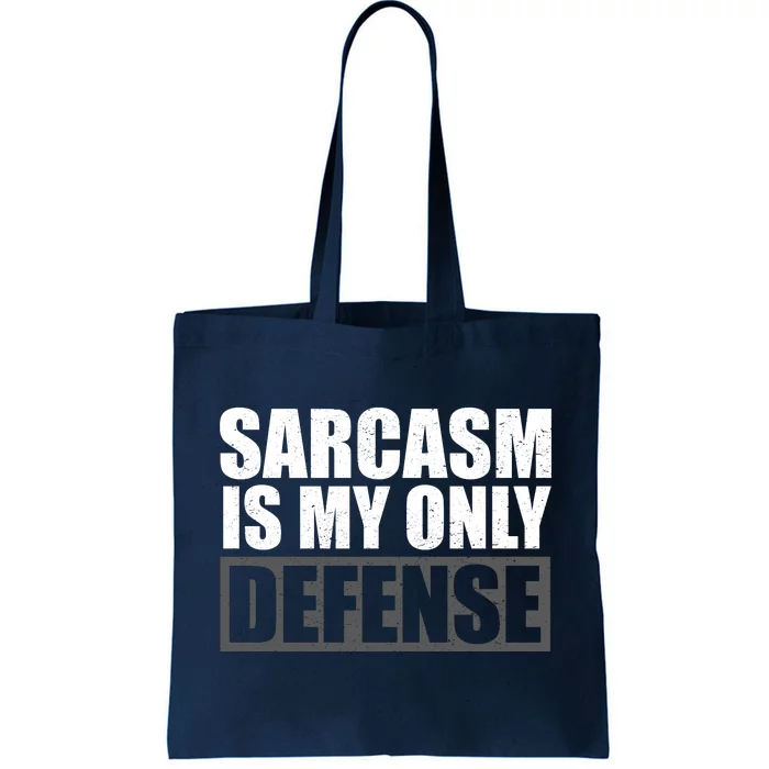 Sarcasm Is My Only Defense Tote Bag