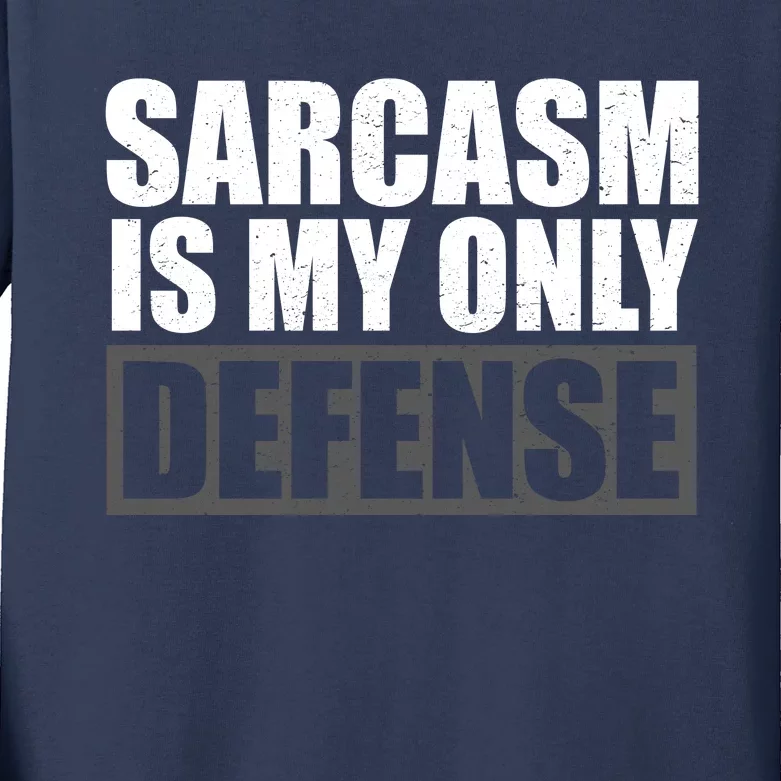 Sarcasm Is My Only Defense Kids Long Sleeve Shirt