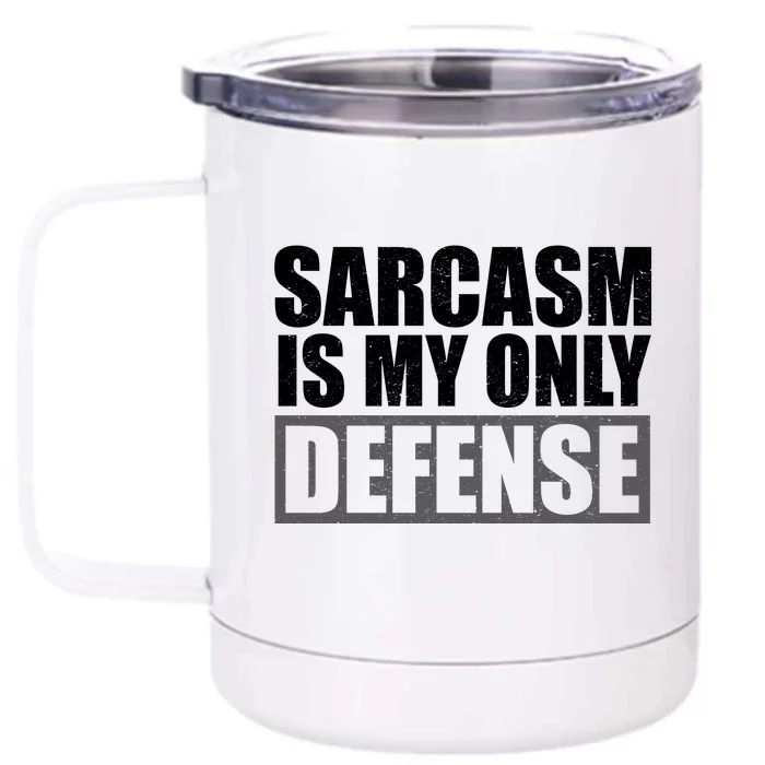 Sarcasm Is My Only Defense Front & Back 12oz Stainless Steel Tumbler Cup