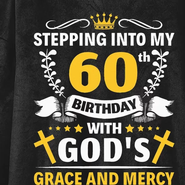 Stepping into my 60th birthday with gods grace and mercy Hooded Wearable Blanket