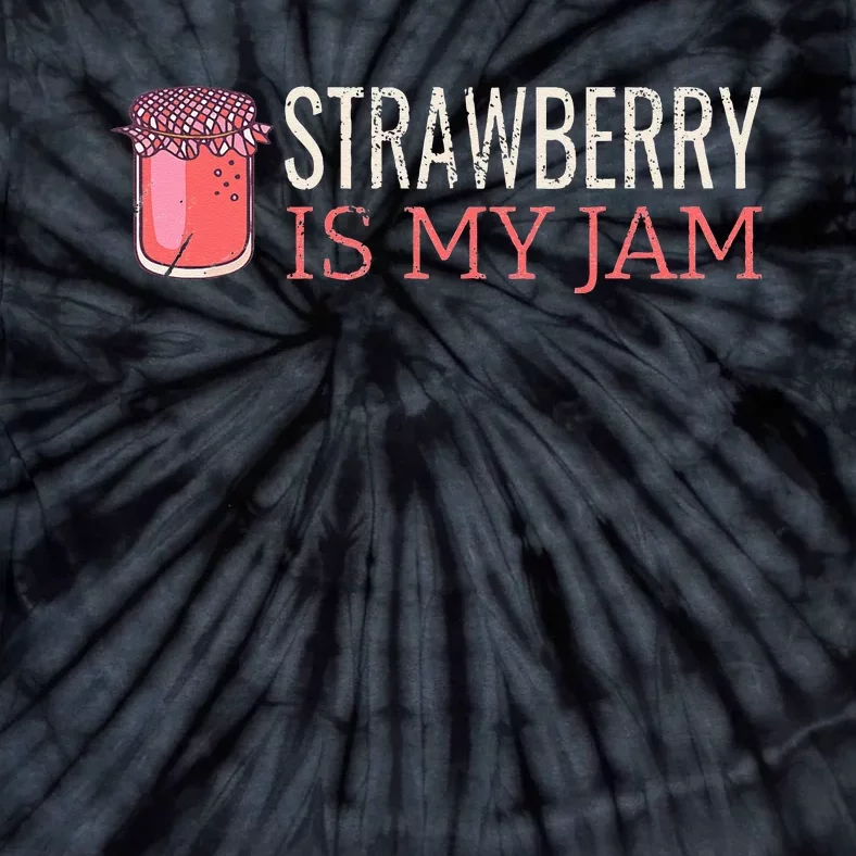 Strawberry Is My Jam For Strawberry Lover Tie-Dye T-Shirt