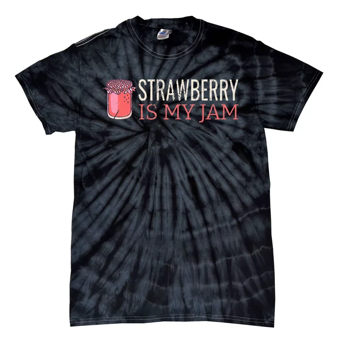 Strawberry Is My Jam For Strawberry Lover Tie-Dye T-Shirt