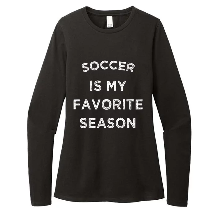 Soccer Is My Favorite Season Soccer Lovers Players Cute Gift Womens CVC Long Sleeve Shirt