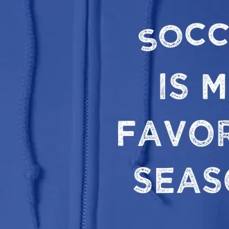 Soccer Is My Favorite Season Soccer Lovers Players Cute Gift Full Zip Hoodie