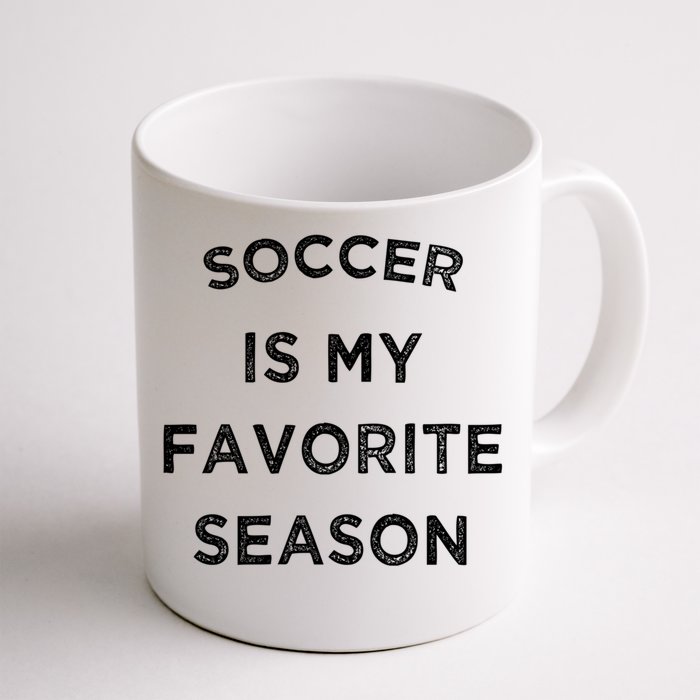 Soccer Is My Favorite Season Soccer Lovers Players Cute Gift Front & Back Coffee Mug