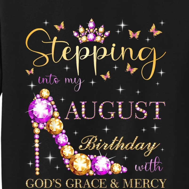 Stepping Into My August Birthday With Gods Grace And Mercy Sweatshirt