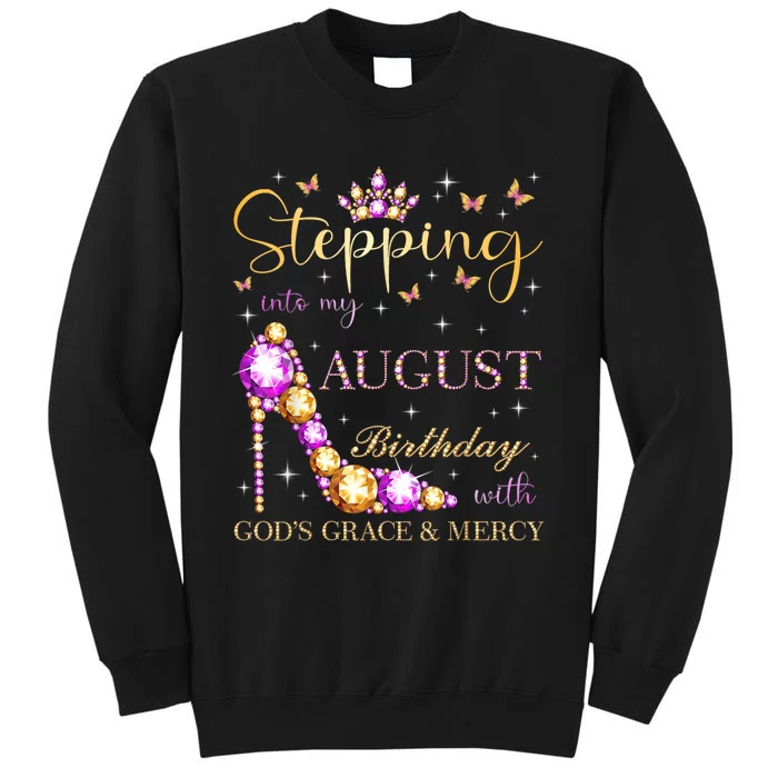 Stepping Into My August Birthday With Gods Grace And Mercy Sweatshirt