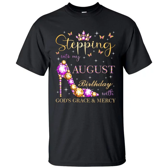 Stepping Into My August Birthday With Gods Grace And Mercy Tall T-Shirt