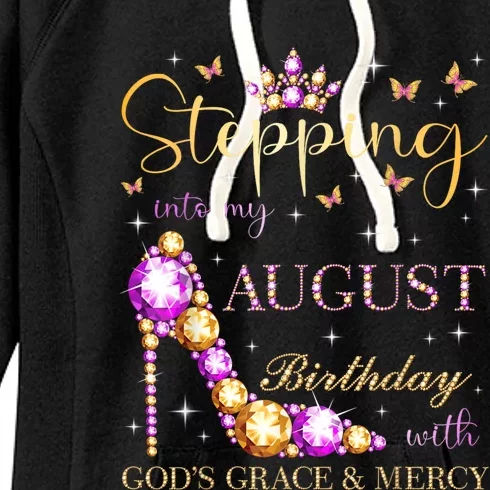 Stepping Into My August Birthday With Gods Grace And Mercy Women's Fleece Hoodie