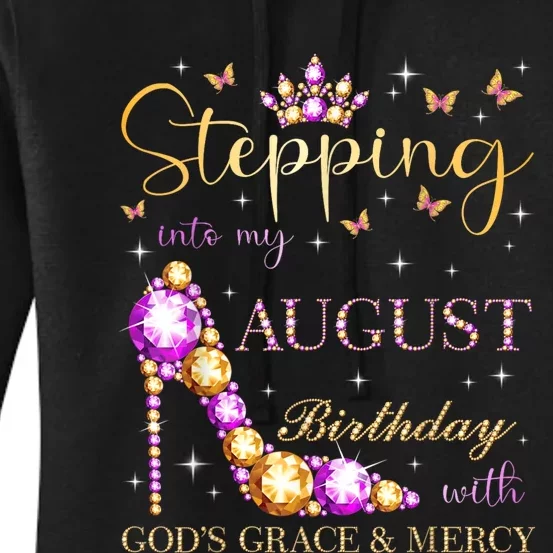 Stepping Into My August Birthday With Gods Grace And Mercy Women's Pullover Hoodie