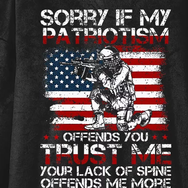 Sorry If My Patriotism Offends You Patriotic US Flag & Army Hooded Wearable Blanket