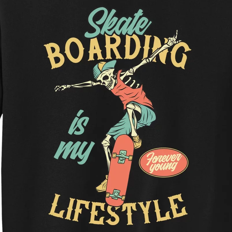 Skateboarding Is My Lifestyle Tall Sweatshirt