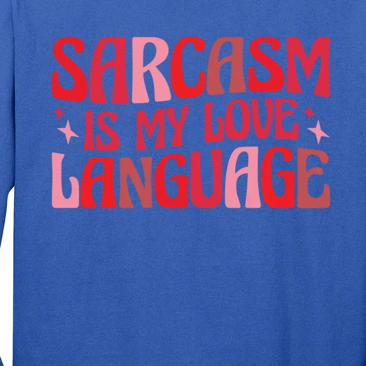 Sarcasm Is My Love Language Gift Tall Long Sleeve T-Shirt