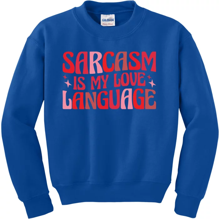 Sarcasm Is My Love Language Gift Kids Sweatshirt