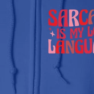 Sarcasm Is My Love Language Gift Full Zip Hoodie