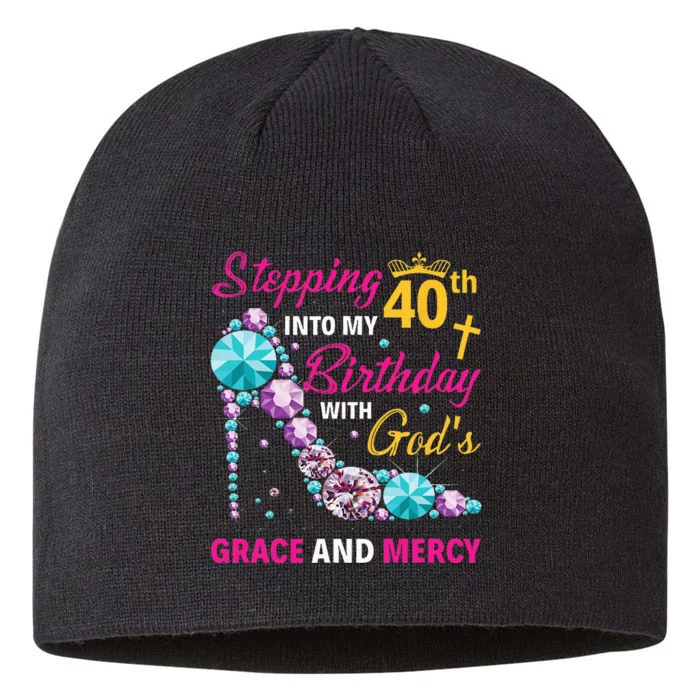 Stepping Into My 40th Birthday With Gods Grace And Mercy 8 1/2in Sustainable Knit Beanie