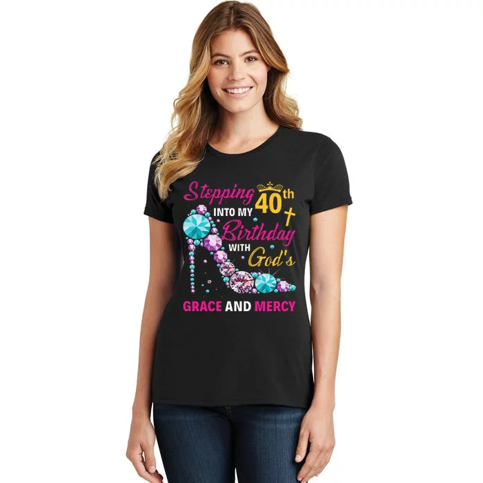 Stepping Into My 40th Birthday With Gods Grace And Mercy Women's T-Shirt