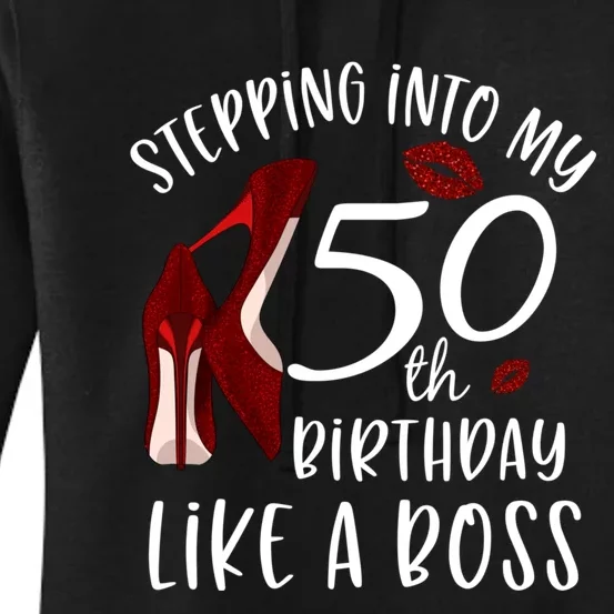 Stepping Into My 50th Birthday Like A Boss Gift 50 Years Old Women's Pullover Hoodie