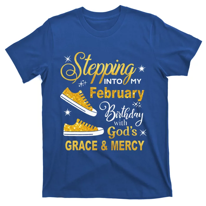 Stepping Into My February Birthday With Gods Grace and Mercy T-Shirt