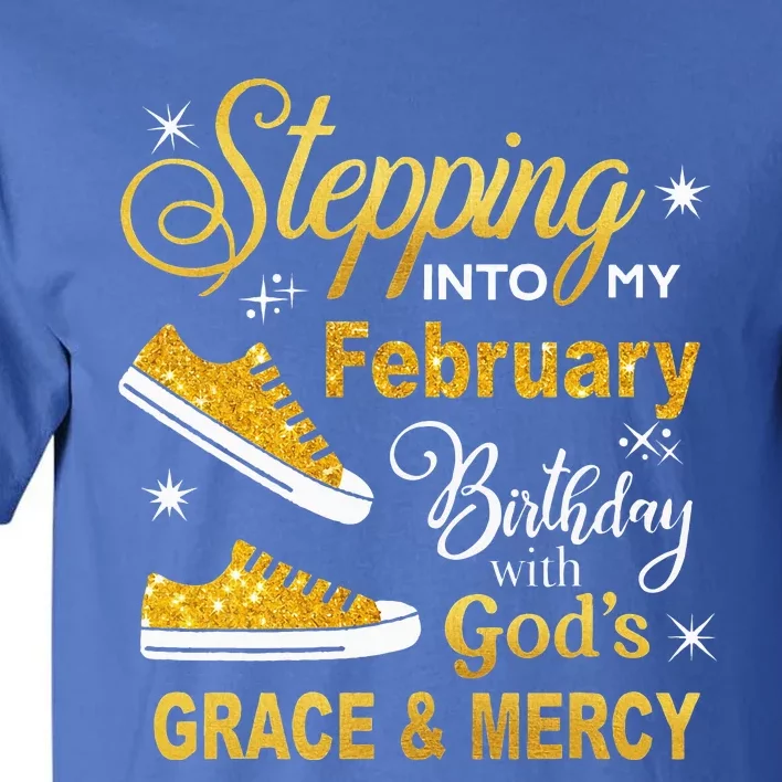 Stepping Into My February Birthday With Gods Grace and Mercy Tall T-Shirt