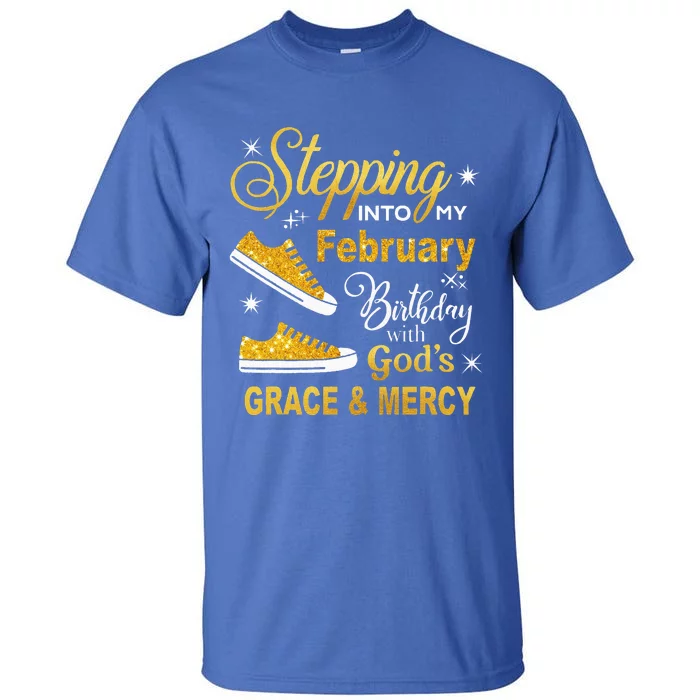 Stepping Into My February Birthday With Gods Grace and Mercy Tall T-Shirt