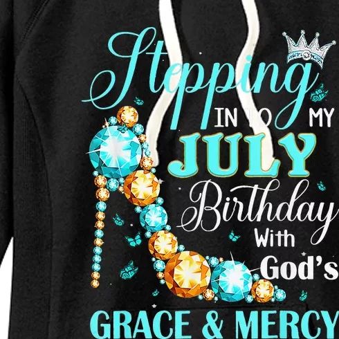 Stepping Into My July Birthday With Gods Grace And Mercy Women's Fleece Hoodie