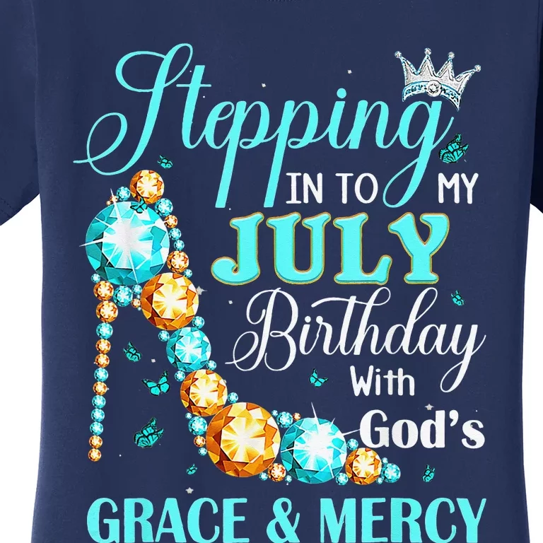 Stepping Into My July Birthday With Gods Grace And Mercy Women's T-Shirt