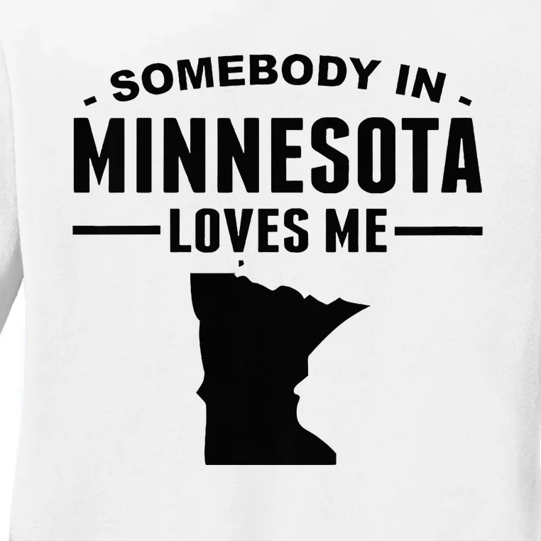 Somebody In Minnesota Loves Ladies Long Sleeve Shirt