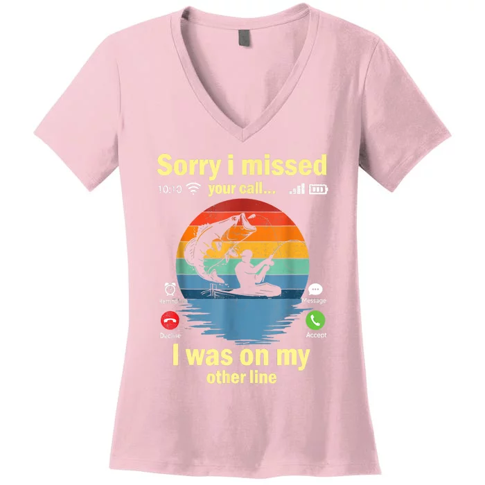 Sorry I Missed Your Call Was On Other Line Funny Men Fishing Women's V-Neck T-Shirt