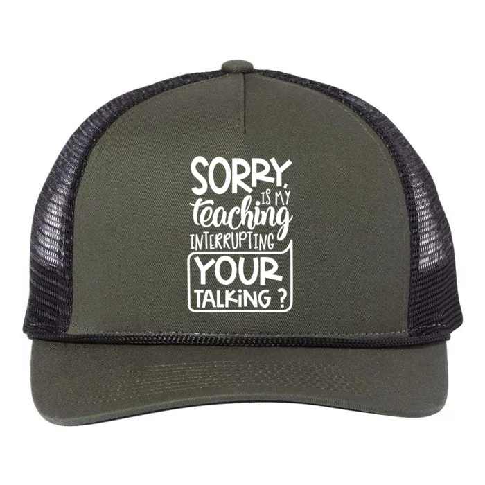 Sorry Is My Teaching Interrupting Your Talking Funny Retro Rope Trucker Hat Cap