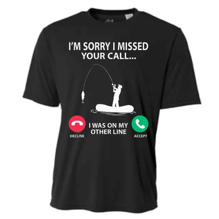 Sorry I Missed your Call I was on my Other Line Fishing Cooling Performance Crew T-Shirt