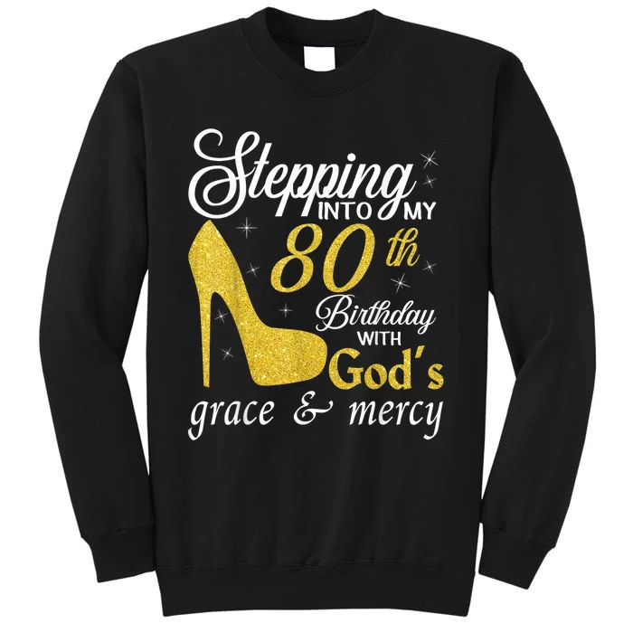 Stepping Into My 80th Birthday With God's Grace And Mercy Sweatshirt