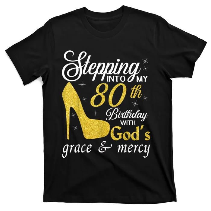 Stepping Into My 80th Birthday With God's Grace And Mercy T-Shirt ...