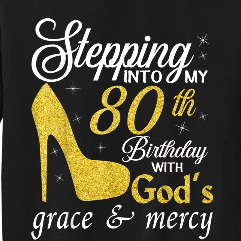 Stepping Into My 80th Birthday With God's Grace And Mercy Tall Sweatshirt