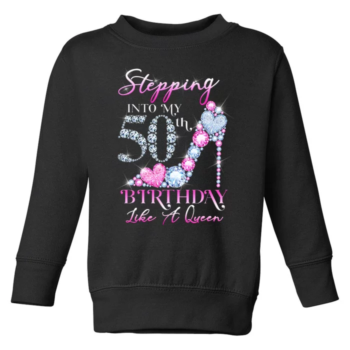 Stepping Into My 50th  Birthday Like A Queen Toddler Sweatshirt