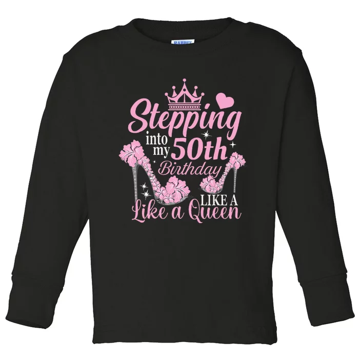 Stepping Into My 50Th Birthday Like A Queen Toddler Long Sleeve Shirt