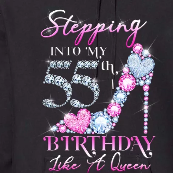 Stepping Into My 55th  Birthday Like A Queen Premium Hoodie