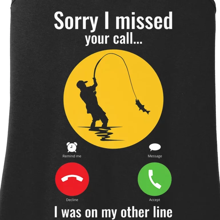 Sorry I Missed Your Call Fishing Funny Gift Ladies Essential Tank