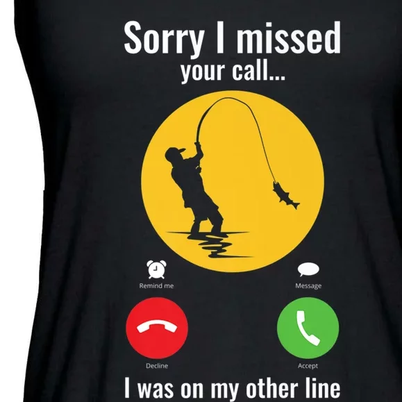 Sorry I Missed Your Call Fishing Funny Gift Ladies Essential Flowy Tank