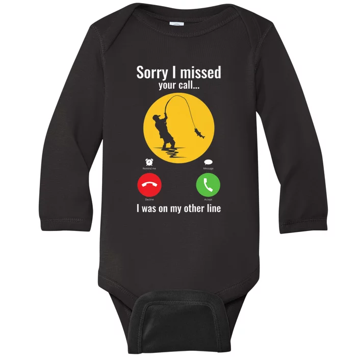 Sorry I Missed Your Call Fishing Funny Gift Baby Long Sleeve Bodysuit