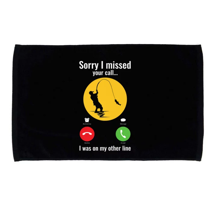 Sorry I Missed Your Call Fishing Funny Gift Microfiber Hand Towel