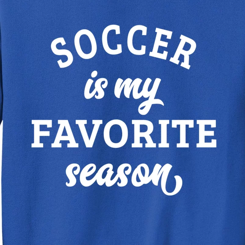 Soccer Is My Favorite Season Soccer Lover Gift Sweatshirt