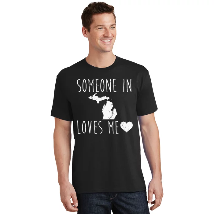 Someone In Michigan Loves Me! Cute State Gift T-Shirt