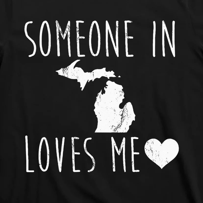 Someone In Michigan Loves Me! Cute State Gift T-Shirt