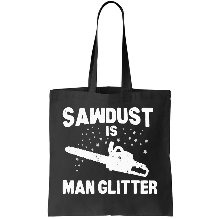 Sawdust Is Man Glitter Chainsaw Wood Working Saw Dust Tote Bag