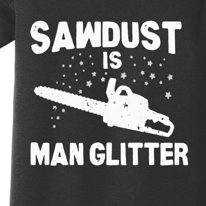 Sawdust Is Man Glitter Chainsaw Wood Working Saw Dust Baby Bodysuit