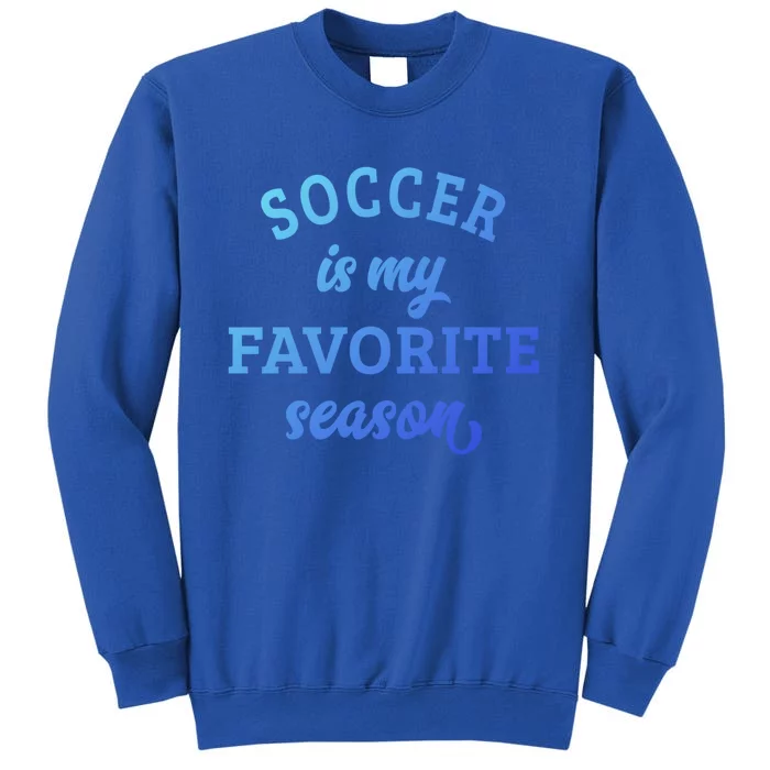 Soccer Is My Favorite Season Soccer Lover Gift Sweatshirt