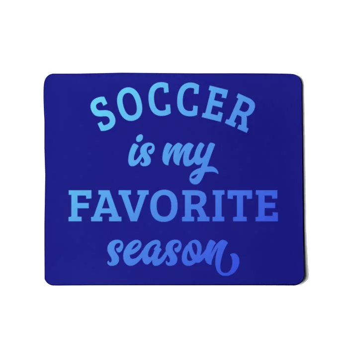 Soccer Is My Favorite Season Soccer Lover Gift Mousepad