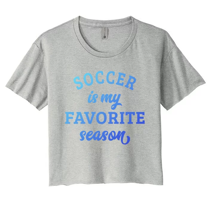 Soccer Is My Favorite Season Soccer Lover Gift Women's Crop Top Tee