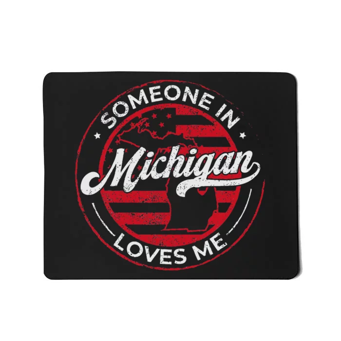 Someone In Michigan Loves Me Michigan Mousepad